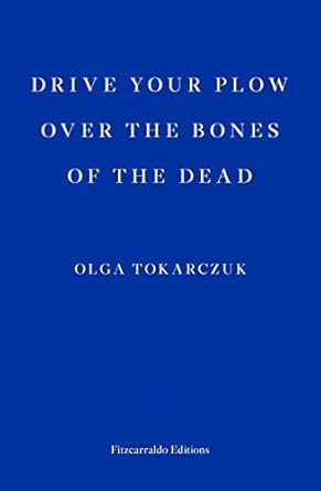 A plain blue book, with the title: Drive your Plow over the bones of the dead, in white