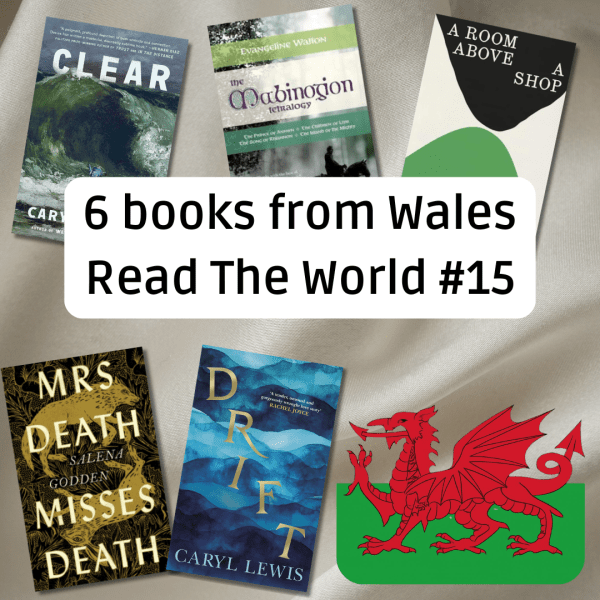 Promotional graphic with the large central text "6 books from Wales: Read The World #15." The graphic features an arrangement of five book covers, including "Clear" and "The Mabinogion" on top, and "Mrs Death Misses Death" and "Drift" on the bottom, next to an illustration of the red dragon of Wales.