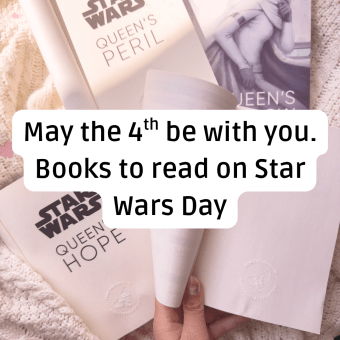 A blog banner titled "May the 4th be with you. Books to read on Star Wars Day" over a flat-lay of Star Wars books including Queen’s Hope and Queen’s Peril by E.K. Johnston.