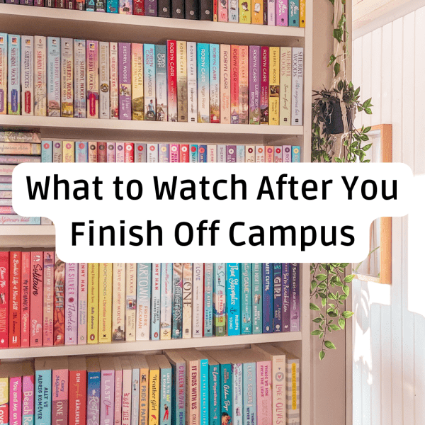 Blog banner graphic with the text "What to Watch After You Finish Off Campus" centered over a background image of bright, organized bookshelves filled with popular romance and contemporary novels.