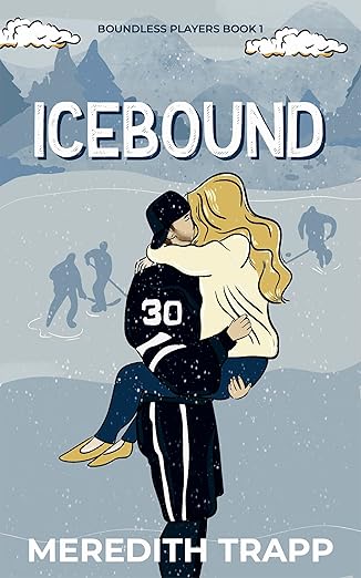 Illustrated book cover of Icebound by Meredith Trapp, showing a hockey player in a black jersey with number 30 lifting a blonde woman on an outdoor ice rink with skaters in the background.