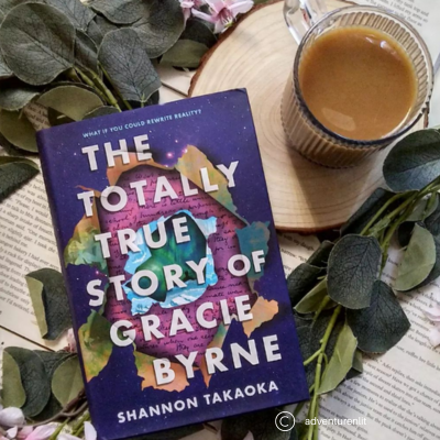 The Totally True Story of Gracie Byrne by Shannon Takaoka (YA)